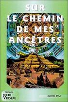 Couverture du livre « Sur le chemin de mes ancêtres » de Aurelio Diaz aux éditions Recto Verseau