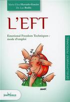 Couverture du livre « L'EFT ; emotional freedom techniques : mode d'emploi » de Luc Bodin et Maria-Elisa Hurtado-Graciet aux éditions Jouvence