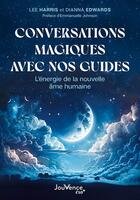 Couverture du livre « Conversations magiques avec nos guides : l'énergie de la nouvelle âme humaine » de Lee Harris et Dianna Edwards aux éditions Jouvence