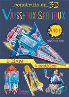 Couverture du livre « Construis en 3D ; vaisseaux spatiaux » de David Hawcock et Margherita Borin aux éditions Nuinui Jeunesse