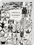 Couverture du livre « Fertile & plastique » de Ainhoa Cayuso aux éditions Art Et Fiction