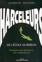 Couverture du livre « Harceleurs - de l'ecole au bureau - strategies pour desamorcer leur comportement » de Middleton-Moz aux éditions Beliveau