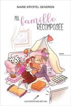 Couverture du livre « Ma famille recomposée » de Marie-Krystel Gendron aux éditions Les Editeurs Reunis