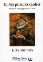 Couverture du livre « Et Dieu parmi les cendres ; réflexion théologique sur la Shoah » de Jacky Milewski aux éditions Lichma