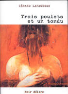 Couverture du livre « Trois poulets et un tondu » de Gerard Lapagesse aux éditions Noir Delire