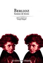 Couverture du livre « Berlioz, homme de lettres » de Georges Zaragoza aux éditions Du Murmure
