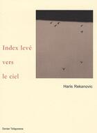 Couverture du livre « Index levé vers le ciel » de Haris Rekanovic aux éditions Dernier Telegramme