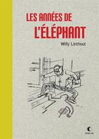 Couverture du livre « Les années de l'éléphant » de Willy Linthout aux éditions Presque Lune