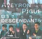 Couverture du livre « Aveyron ; pigue les descendants » de Catherine Samson et Rene Becouze aux éditions Flandonniere