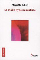 Couverture du livre « La mode hypersexualisée » de Julien Mariette aux éditions Sisyphe