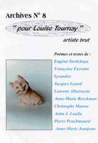 Couverture du livre « Pour Louise Tournay ; artiste brut » de Revue Archives aux éditions Atelier De L'agneau