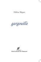 Couverture du livre « Gargouille » de Helene Miguet aux éditions Sous Le Sceau Du Tabellion