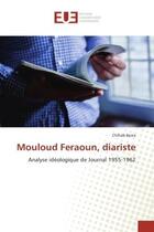 Couverture du livre « Mouloud Feraoun, diariste : Analyse ideologique de Journal 1955-1962 » de Chihab Besra aux éditions Editions Universitaires Europeennes