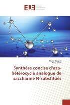 Couverture du livre « Synthèse concise d'aza-heterocycle analogue de saccharine N-substitues » de Khalid Bougrin aux éditions Editions Universitaires Europeennes