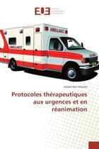 Couverture du livre « Protocoles therapeutiques aux urgences et en reanimation » de Hassen Ghezala aux éditions Editions Universitaires Europeennes