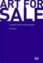 Couverture du livre « Art for sale a candid view of the art market » de Boll Dirk aux éditions Hatje Cantz