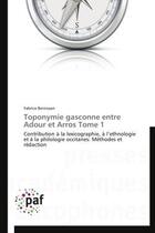 Couverture du livre « Toponymie gasconne entre Adour et Arros t.1 » de Fabrice Bernissan aux éditions Presses Academiques Francophones