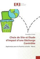 Couverture du livre « Choix de site et etude d'impact d'une decharge controlee » de El-Amari Noureddine aux éditions Editions Universitaires Europeennes