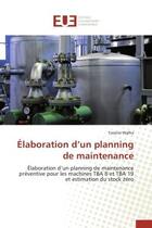 Couverture du livre « Elaboration d'un planning de maintenance - elaboration d'un planning de maintenance preventive pour » de Walha Yassine aux éditions Editions Universitaires Europeennes