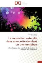 Couverture du livre « La convection naturelle dans une cavite simulant un thermosiphon - intensification des transferts de » de Bennia/Rahal aux éditions Editions Universitaires Europeennes