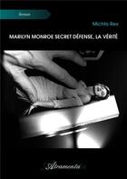 Couverture du livre « Marilyn Monroe secret défense, la vérité » de Rex Michto aux éditions Atramenta