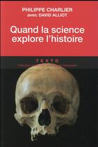 Couverture du livre « Quand la science explore l'histoire » de David Alliot et Philippe Charlier aux éditions Tallandier