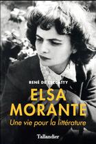 Couverture du livre « Elsa Morante ; une vie pour la littérature » de Rene De Ceccaty aux éditions Tallandier