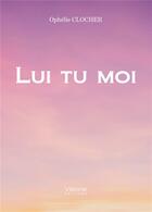 Couverture du livre « Lui tu moi » de Ophelie Clocher aux éditions Verone