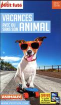 Couverture du livre « Vacances avec ou sans son animal (édition 2017/2018) » de  aux éditions Le Petit Fute