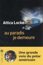Couverture du livre « Au paradis je demeure » de Attica Locke aux éditions Liana Levi