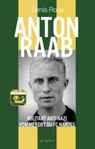 Couverture du livre « Anton raab : militant anti-nazi homme fort du FC Nantes » de Denis Roux aux éditions Geste