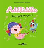 Couverture du livre « Adélidélo Tome 10 : trop rigolo de rigoler » de Marie-Agnes Gaudrat et Fred Benaglia aux éditions Bd Kids