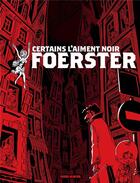 Couverture du livre « Certains l'aiment noir : intégrale » de Philippe Foerster aux éditions Fluide Glacial