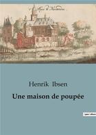 Couverture du livre « Une maison de poupée » de Henrik Ibsen aux éditions Culturea