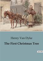 Couverture du livre « The First Christmas Tree » de Van Dyke Henry aux éditions Culturea