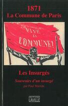 Couverture du livre « 1871, la Commune de Paris ; les insurgés » de Paul Martine aux éditions Laville