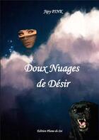 Couverture du livre « Doux Nuages de Désir » de Jipy Pink aux éditions Plume-de-soi