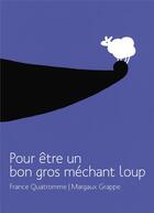 Couverture du livre « Pour être un bon gros méchant loup » de France Quatromme et Margaux Grappe aux éditions Voce Verso