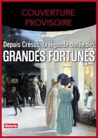 Couverture du livre « Depuis Crésus, la légende dorée des grandes fortunes » de  aux éditions Ophrys