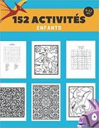 Couverture du livre « 152 activites enfants 8-12 ans - ideal pour occuper les enfants avec ses diverses activites » de Independent P. aux éditions Gravier Jonathan