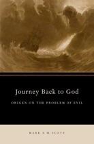 Couverture du livre « Journey Back to God: Origen on the Problem of Evil » de Scott Mark S M aux éditions Oxford University Press Usa