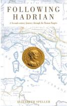 Couverture du livre « Following Hadrian: A Second-Century Journey through the Roman Empire » de Elizabeth Speller aux éditions Oxford University Press Usa