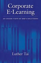 Couverture du livre « Corporate E-Learning: An Inside View of IBM's Solutions » de Tai Luther aux éditions Oxford University Press Usa