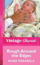 Couverture du livre « Rough Around the Edges (Mills & Boon Vintage Cherish) » de Marie Ferrarella aux éditions Mills & Boon Series