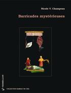 Couverture du livre « Barricades mystérieuses » de Nicole V. Champeau aux éditions Éditions Du Vermillon