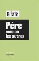 Couverture du livre « PERE COMME LES AUTRES » de Christophe Girard aux éditions Hachette Litteratures