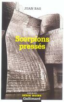 Couverture du livre « Scorpions pressés » de Juan Bas aux éditions Gallimard