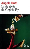 Couverture du livre « La vie rêvée de Virginia Fly » de Angela Huth aux éditions Folio