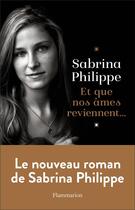Couverture du livre « Et que nos âmes reviennent... » de Sabrina Philippe aux éditions Flammarion