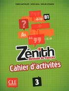 Couverture du livre « Zénith : niveau 3 ; B1 ; cahier d'activités » de Fabrice Barthelemy aux éditions Cle International